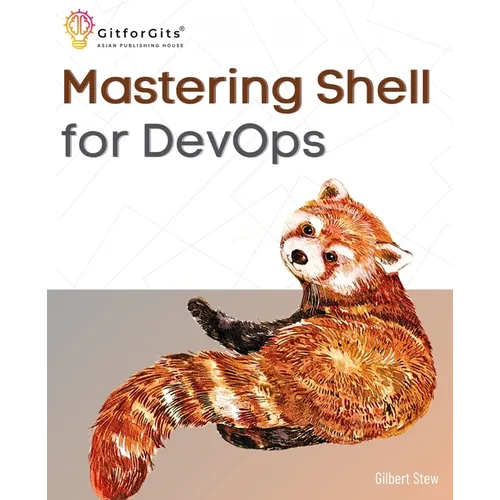 Mastering Shell for DevOps: Automate, streamline, and secure DevOps workflows with modern shell scripting - Paperback