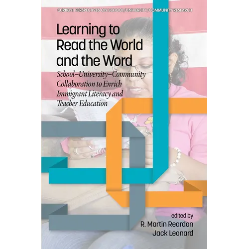 Learning to Read the World and the Word: School-University-Community Collaboration to Enrich Immigrant Literacy and Teacher Education - Paperback