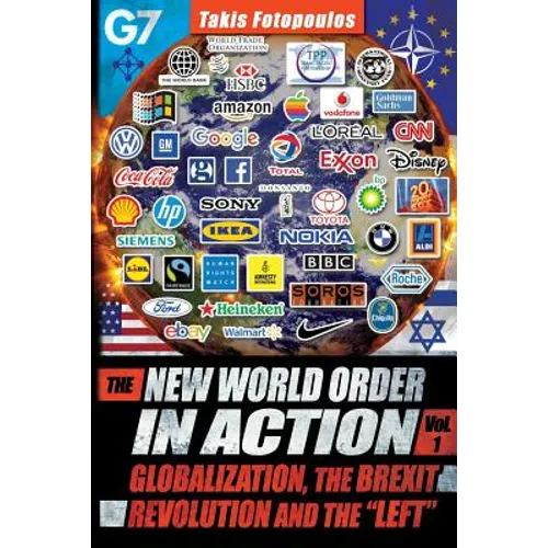 The New World Order in Action, Vol. 1: : Globalization, the Brexit Revolution and the 