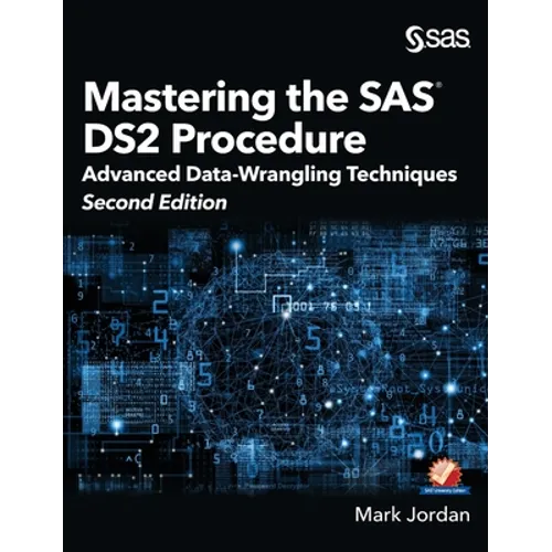 Mastering the SAS DS2 Procedure: Advanced Data-Wrangling Techniques, Second Edition (Hardcover edition) - Hardcover