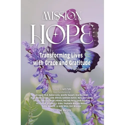 Mission Hope: Transforming Lives with Grace and Gratitude - Paperback