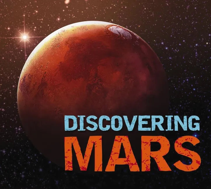 Discovering Mars: The Ultimate Guide to the Red Planet - Hardcover