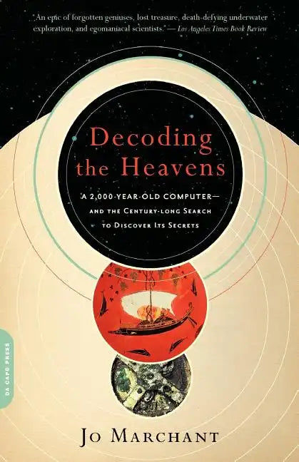 Decoding the Heavens: A 2,000-Year-Old Computer -- And the Century-Long Search to Discover Its Secrets - Paperback