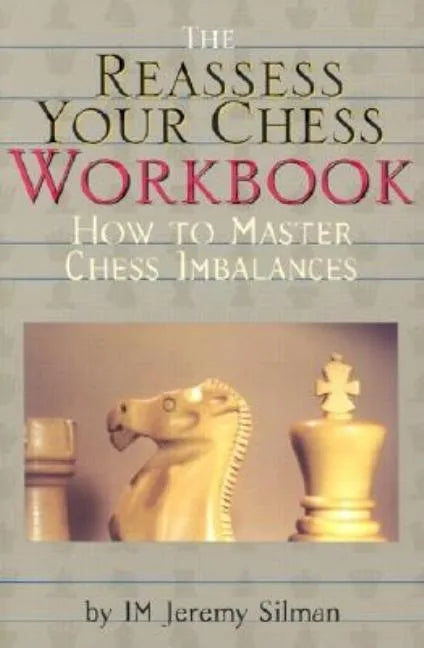 Reassess Your Chess Workbook: How to Master Chess Imbalances - Hardcover