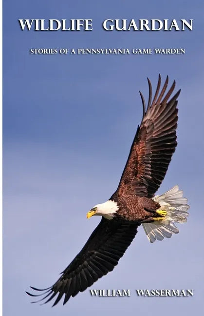 Wildlife Guardian: Stories of a Pennsylvania Game Warden - Paperback