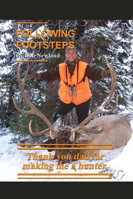 Following Footsteps: Thank you Dad, for making me a hunter. - Paperback