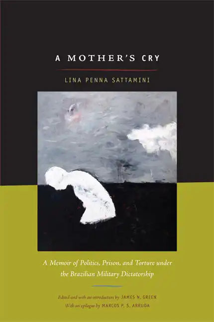 A Mother's Cry: A Memoir of Politics, Prison, and Torture under the Brazilian Military Dictatorship - Paperback