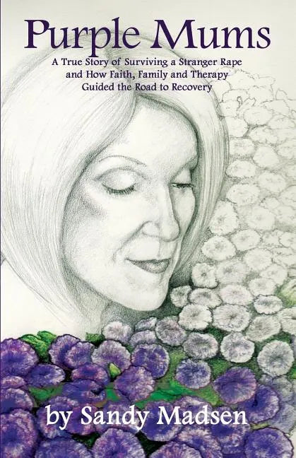 Purple Mums: A True Story of Surviving a Stranger Rape - Paperback