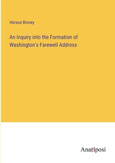 An Inquiry into the Formation of Washington's Farewell Address - Paperback