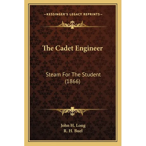 The Cadet Engineer: Steam For The Student (1866) - Paperback