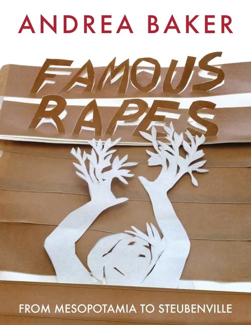 Famous Rapes: From Mesopotamia to Steubenville - Paperback