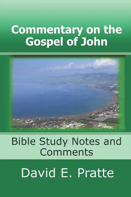 Commentary on the Gospel of John: Bible Study Notes and Comments - Paperback