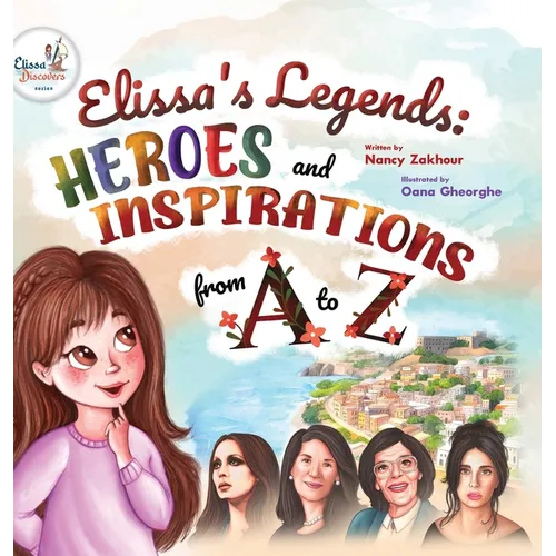 Elissa's Legends: Heroes and Inspirations from A to Z - Hardcover
