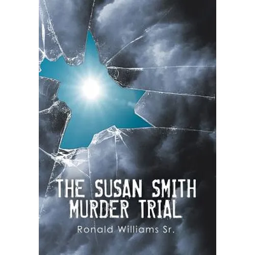 The Susan Smith Murder Trial: Why Susan, Why? - Hardcover