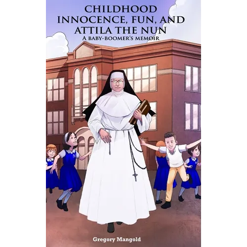 Childhood Innocence, Fun, and Attila the Nun - Hardcover