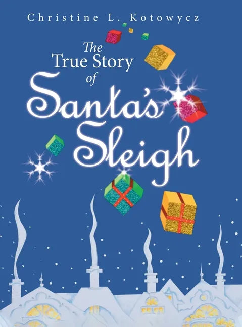 The True Story of Santa's Sleigh - Hardcover