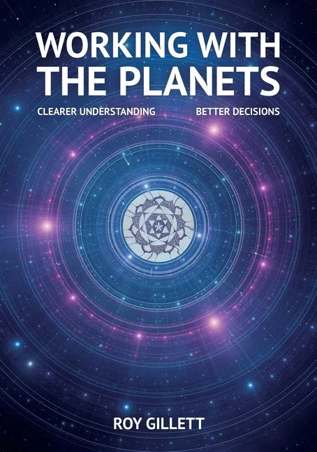 Working with the Planets: Clearer Understanding - Better Decisions - Paperback