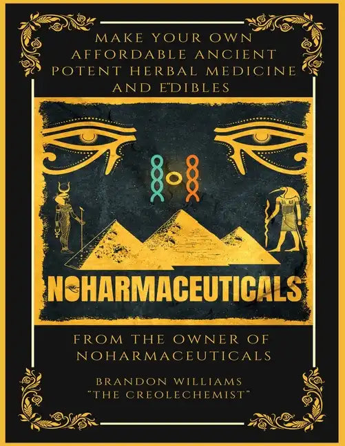 Make Your Own Affordable Ancient Potent Herbal Medicine And Edibles - Paperback