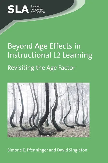 Beyond Age Effects in Instructional L2 Learning: Revisiting the Age Factor - Paperback