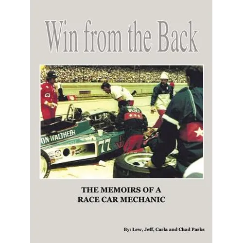 Win from the Back: Memoirs of a Racecar Mechanic - Paperback