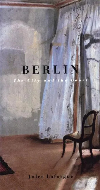 Berlin: The City and the Court - Paperback
