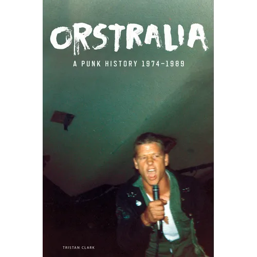 Orstralia: A Punk History 1974-1989 - Paperback