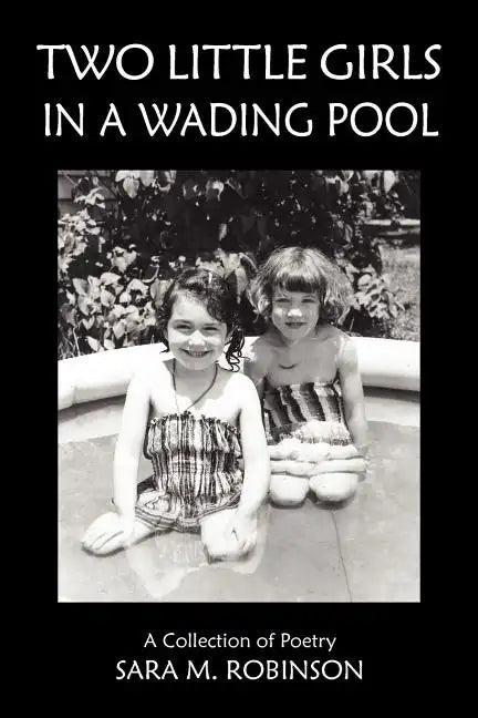 Two Little Girls in a Wading Pool (a Collection of Poetry) - Paperback
