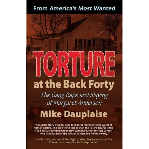 Torture at the Back Forty: The Gang Rape and Slaying of Margaret Anderson - Paperback