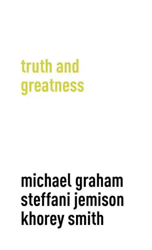 Truth and Greatness - Hardcover
