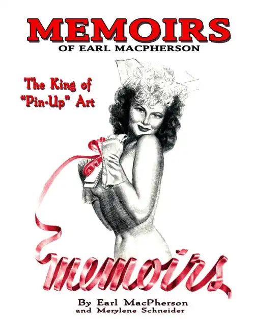 Memoirs: Earl MacPherson: King of Pin Up Art - Paperback