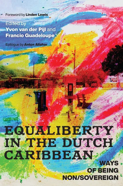 Equaliberty in the Dutch Caribbean: Ways of Being Non/Sovereign - Paperback