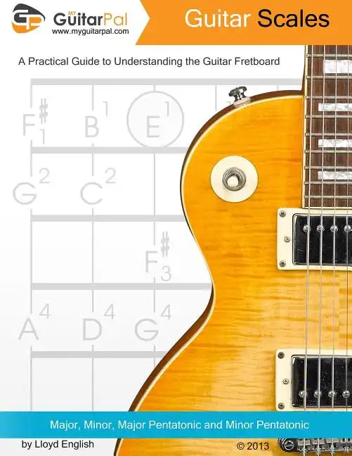 Guitar Scales: A Practical Guide to Understanding the Guitar Fretboard - Paperback