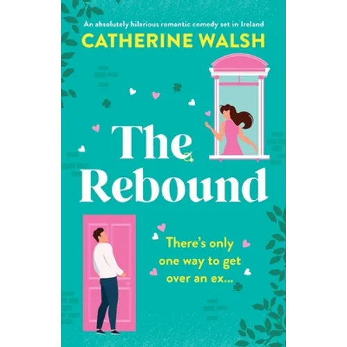 The Rebound: An absolutely hilarious romantic comedy set in Ireland - Paperback