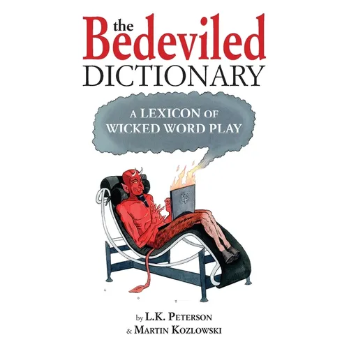 The Bedeviled Dictionary: A Lexicon of Wicked Wordplay - Paperback