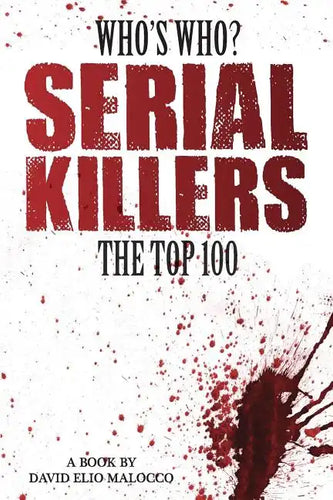 Who's Who - Serial Killers: The Top 100 - Paperback