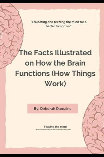 The Facts Illustrated on How the Brain Functions (How Things Work) - Paperback