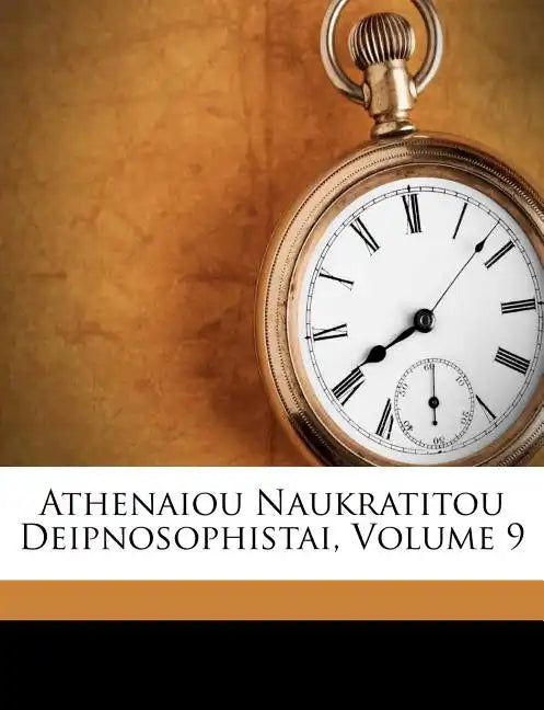 Athenaiou Naukratitou Deipnosophistai, Volume 9 - Paperback