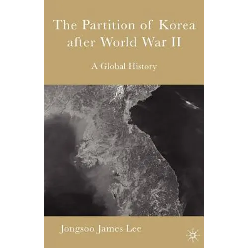 The Partition of Korea After World War II: A Global History - Paperback