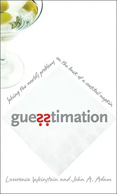 Guesstimation: Solving the World's Problems on the Back of a Cocktail Napkin - Paperback