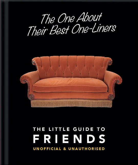 The One about Their Best One-Liners: The Little Guide to Friends-Unofficial & Unauthorized - Hardcover