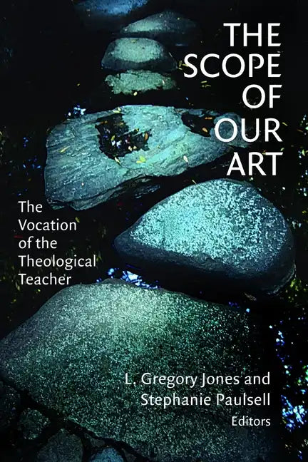 The Scope of Our Art: The Vocation of the Theological Teacher - Paperback