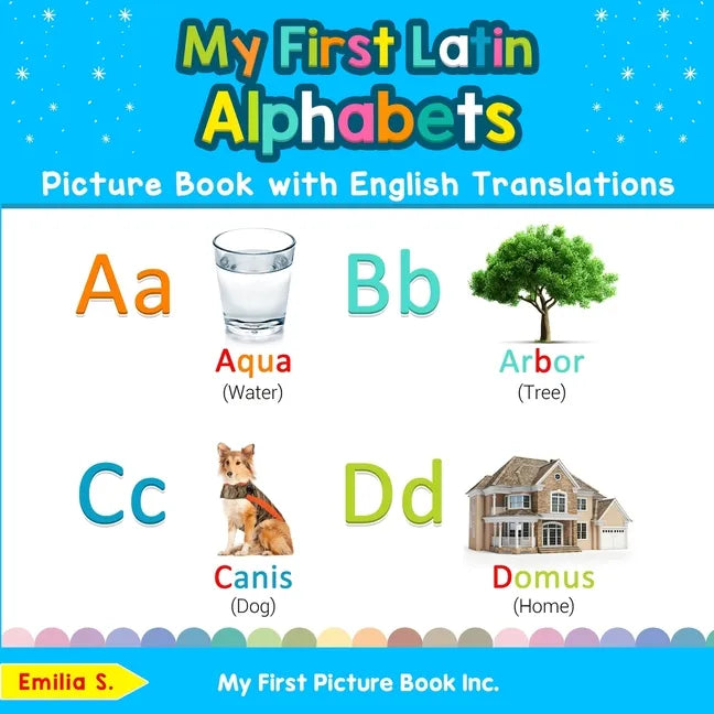 My First Latin Alphabets Picture Book with English Translations: Bilingual Early Learning & Easy Teaching Latin Books for Kids - Paperback