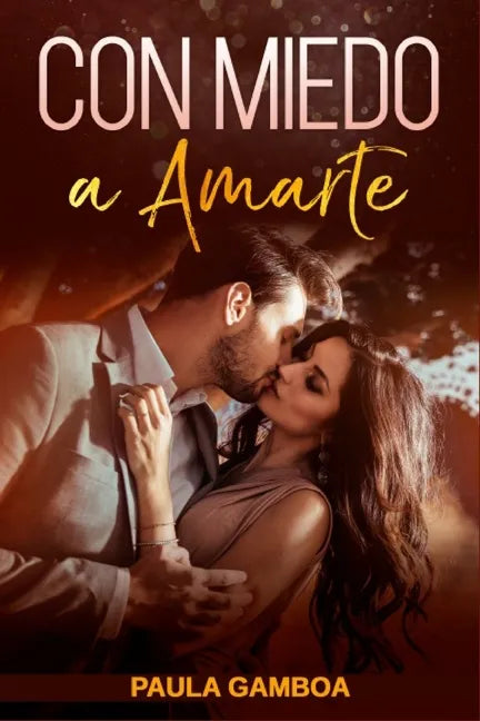Con Miedo a Amarte (Oferta Especial 3 en 1): La Colección Completa de Libros de Novelas Románticas en Español. Una Novela Romántica de Paula Gamboa - Paperback