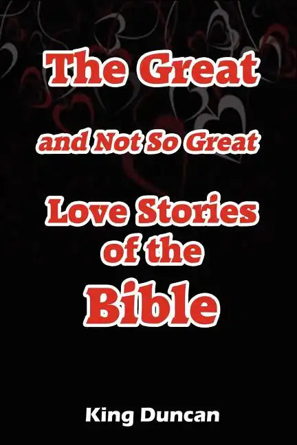 The Great and Not So Great Love Stories of the Bible - Paperback