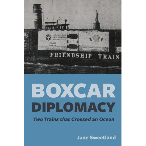 Boxcar Diplomacy: Two Trains that Crossed an Ocean - Paperback