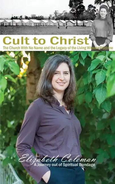 Cult to Christ: The Church With No Name and the Legacy of the Living Witness Doctrine - Paperback