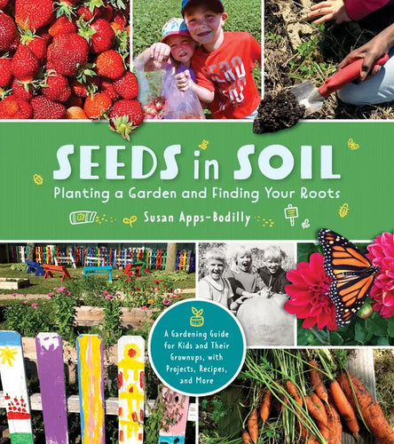 Seeds in Soil: Planting a Garden and Finding Your Roots - Paperback