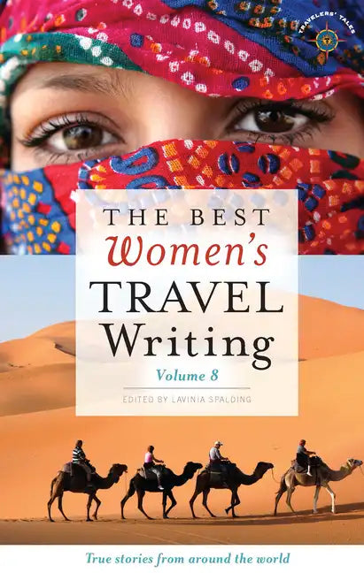The Best Women's Travel Writing, Volume 8: True Stories from Around the World - Paperback