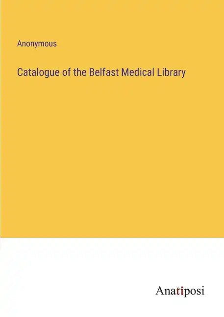 Catalogue of the Belfast Medical Library - Paperback