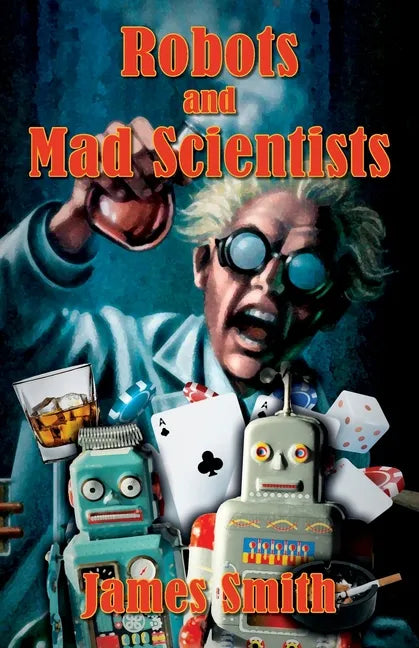 Robots and Mad Scientists - Paperback